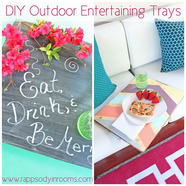 How to make versatile outdoor entertaining trays | www.rappsodyinrooms.com